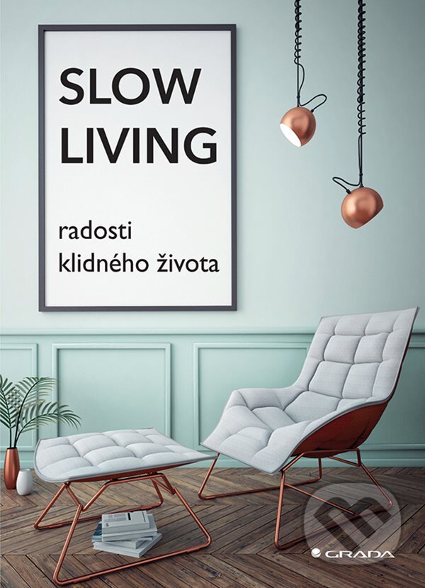 Kniha: Slow living (Grada). Grada, 2018 Kniha: Slow living (Grada). Grada, 2018