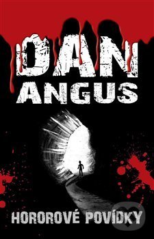 Kniha: Hororové povídky (Dan Angus). Opatřil Jan, 2017 Kniha: Hororové povídky (Dan Angus). Opatřil Jan, 2017
