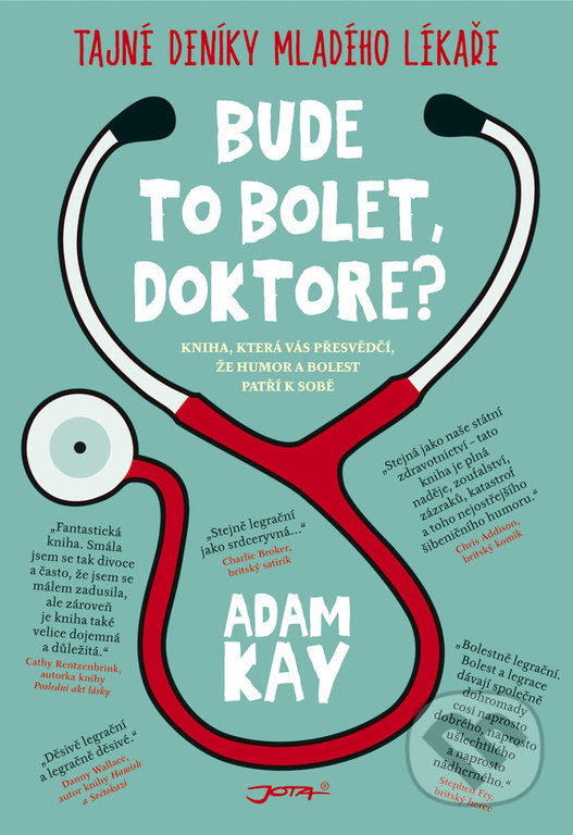 Kniha: Bude to bolet, doktore? (Adam Kay). Jota, 2018 Kniha: Bude to bolet, doktore? (Adam Kay). Jota, 2018