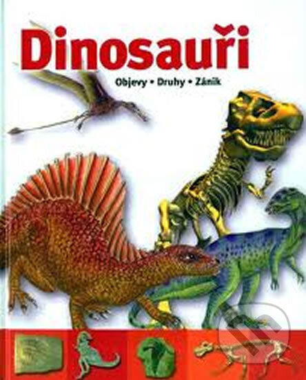 Kniha: Dinosauři - Objevy,druhy,zánik (Vemag). Vemag, 2007 Kniha: Dinosauři - Objevy,druhy,zánik (Vemag). Vemag, 2007