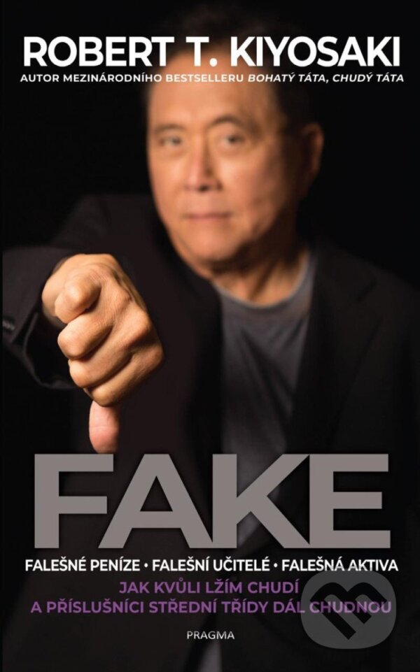 Kniha: Fake (Robert T. Kiyosaki). Pragma, 2025 Kniha: Fake (Robert T. Kiyosaki). Pragma, 2025