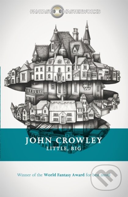 Kniha: Little, Big (John Crowley). Gollancz, 2015 Kniha: Little, Big (John Crowley). Gollancz, 2015