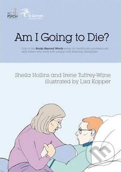 Kniha: Am I Going To Die? (Irene Tuffrey-Wijne a Sheila Hollins). , 2009 Kniha: Am I Going To Die? (Irene Tuffrey-Wijne a Sheila Hollins). , 2009