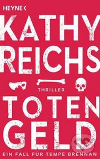 Kniha: Totengeld (Kathy Reichs). Heyne, 2015 Kniha: Totengeld (Kathy Reichs). Heyne, 2015