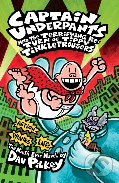 Kniha: Captain Underpants and the Terrifying Return of Tippy Tinkletrousers (Dav Pilkey). Scholastic, 2013 Kniha: Captain Underpants and the Terrifying Return of Tippy Tinkletrousers (Dav Pilkey). Scholastic, 2013