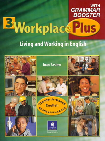 Kniha: Workplace Plus 3 with Grammar Booster Workbook (M. Joan Saslow). Pearson, 2002 Kniha: Workplace Plus 3 with Grammar Booster Workbook (M. Joan Saslow). Pearson, 2002