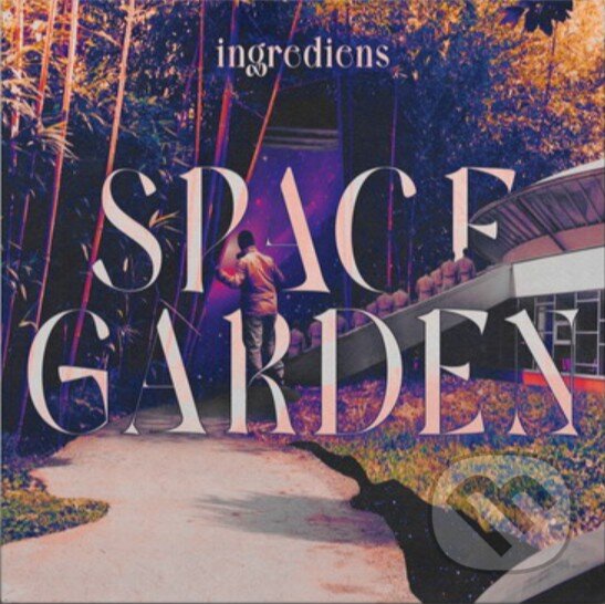 Hudební CD: Ingrediens: Space Garden LP (Hudobné albumy). Hudobné albumy, 2023 Hudební CD: Ingrediens: Space Garden LP (Hudobné albumy). Hudobné albumy, 2023