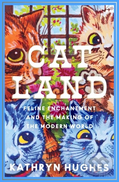 Kniha: Catland (Kathryn Hughes). HarperCollins Publishers, 2025 Kniha: Catland (Kathryn Hughes). HarperCollins Publishers, 2025