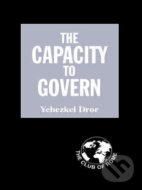 Kniha: The Capacity to Govern (Yehezkel Dror). Routledge, 2001 Kniha: The Capacity to Govern (Yehezkel Dror). Routledge, 2001