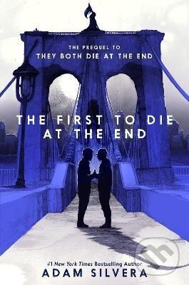 Kniha: The First to Die at the End (Adam Silvera). HarperCollins, 2022 Kniha: The First to Die at the End (Adam Silvera). HarperCollins, 2022