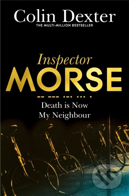 Kniha: Death Is Now My Neighbour (Colin Dexter). Pan Macmillan, 2016 Kniha: Death Is Now My Neighbour (Colin Dexter). Pan Macmillan, 2016