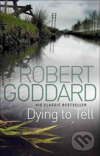 Kniha: Dying To Tell (Robert Goddard). Transworld, 2012 Kniha: Dying To Tell (Robert Goddard). Transworld, 2012
