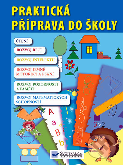 Kniha: Praktická příprava do školy (neuvedený autor). Svojtka&Co., 2010 Kniha: Praktická příprava do školy (neuvedený autor). Svojtka&Co., 2010