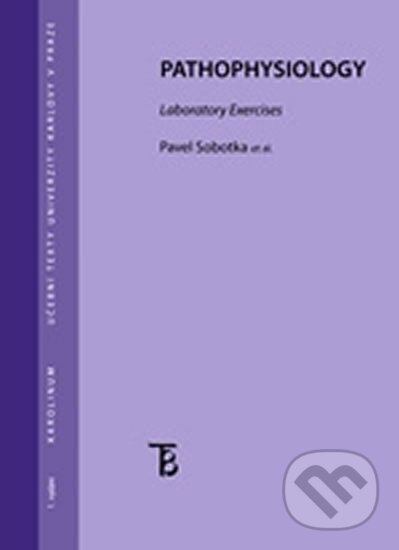 Kniha: Pathophysiology: Laboratory Exercises (Pavel Sobotka). Karolinum, 2013 Kniha: Pathophysiology: Laboratory Exercises (Pavel Sobotka). Karolinum, 2013