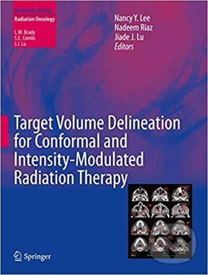 Kniha: Target Volume Delineation for Conformal and Intensity-Modulated Radiation Therapy (Jiade J. Lu, Nadeem Riaz a Nancy Y. Lee). , 2015 Kniha: Target Volume Delineation for Conformal and Intensity-Modulated Radiation Therapy (Jiade J. Lu, Nadeem Riaz a Nancy Y. Lee). , 2015
