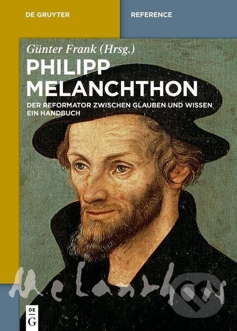 Kniha: Philipp Melanchthon (Gunter Frank). De Gruyter, 2017 Kniha: Philipp Melanchthon (Gunter Frank). De Gruyter, 2017