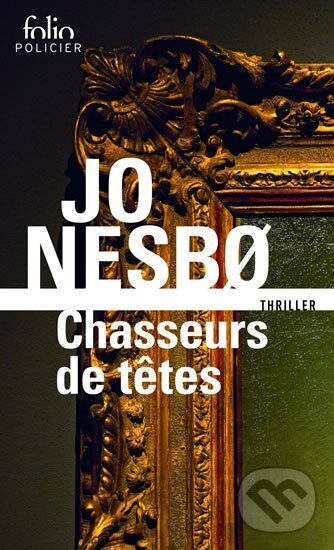 Kniha: Chasseurs de tetes (Jo Nesbo). Gallimard, 2015 Kniha: Chasseurs de tetes (Jo Nesbo). Gallimard, 2015
