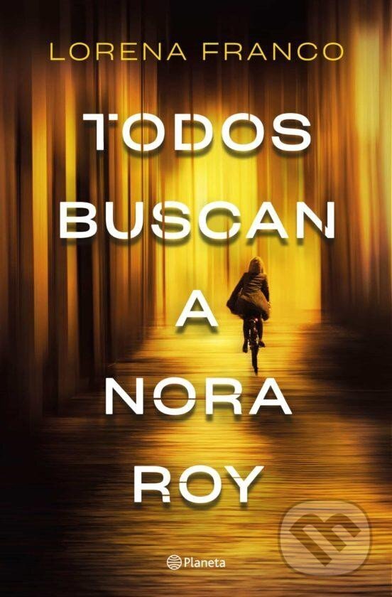 Kniha: Todos buscan a Nora Roy (Lorena Franco). Planeta Internacional, 2021 Kniha: Todos buscan a Nora Roy (Lorena Franco). Planeta Internacional, 2021