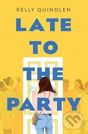 Kniha: Late to the Party (Kelly Quindlen). St. Martin´s Press, 2021 Kniha: Late to the Party (Kelly Quindlen). St. Martin´s Press, 2021