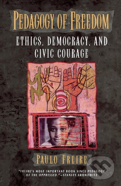 Kniha: Pedagogy of Freedom (Paulo Freire). Rowman & Littlefield, 2000 Kniha: Pedagogy of Freedom (Paulo Freire). Rowman & Littlefield, 2000