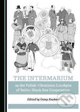 Kniha: The Intermarium (editor a Ostap Kushnir). Cambridge Scholars, 2019 Kniha: The Intermarium (editor a Ostap Kushnir). Cambridge Scholars, 2019