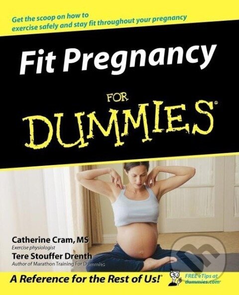Kniha: Fit Pregnancy For Dummies (Cram). John Wiley & Sons, 2004 Kniha: Fit Pregnancy For Dummies (Cram). John Wiley & Sons, 2004
