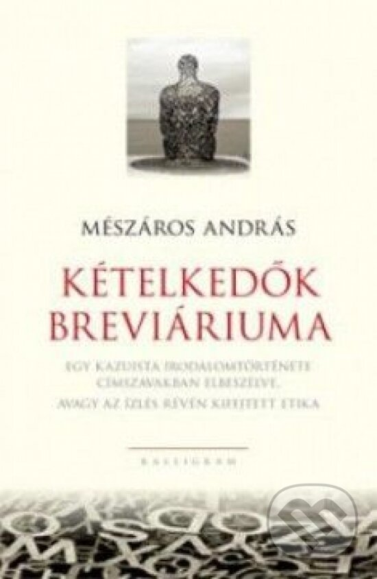 Kniha: Kételkedők breviáriuma (András Mészáros). Kalligram, 2013 Kniha: Kételkedők breviáriuma (András Mészáros). Kalligram, 2013