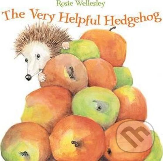Kniha: The Very Helpful Hedgehog (Rosie Wellesley). Pavilion, 2012 Kniha: The Very Helpful Hedgehog (Rosie Wellesley). Pavilion, 2012