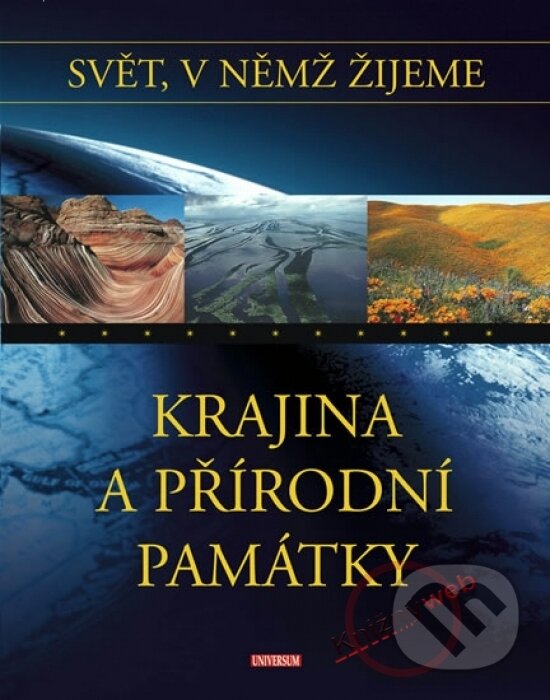Kniha: Svět, v němž žijeme 9.-Krajina a přírodní památky (Autorský kolektív). Knižní klub, 2005 Kniha: Svět, v němž žijeme 9.-Krajina a přírodní památky (Autorský kolektív). Knižní klub, 2005