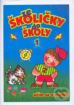 Kniha: Ze školičky do školy 1 (Andrej Čerevka). Pierot, 2005 Kniha: Ze školičky do školy 1 (Andrej Čerevka). Pierot, 2005