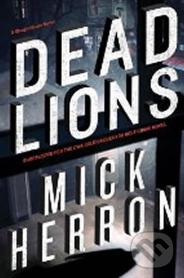Kniha: Dead Lions (Mick Herron). Random House, 2014 Kniha: Dead Lions (Mick Herron). Random House, 2014