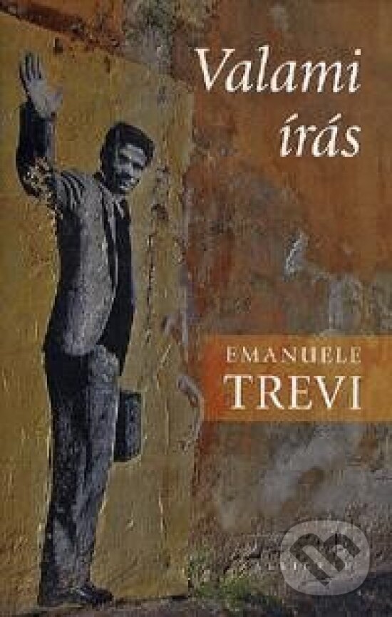 Kniha: Valami írás (Trevi Emanuele). Kalligram, 2015 Kniha: Valami írás (Trevi Emanuele). Kalligram, 2015