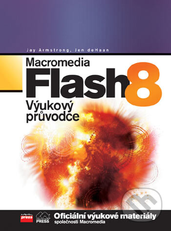 Kniha: Macromedia Flash 8 (Jay Armstrong a Jen deHaan). Computer Press, 2006 Kniha: Macromedia Flash 8 (Jay Armstrong a Jen deHaan). Computer Press, 2006