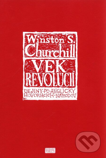 Kniha: Vek revolúcií (Winston S. Churchill). Európa, 2006 Kniha: Vek revolúcií (Winston S. Churchill). Európa, 2006