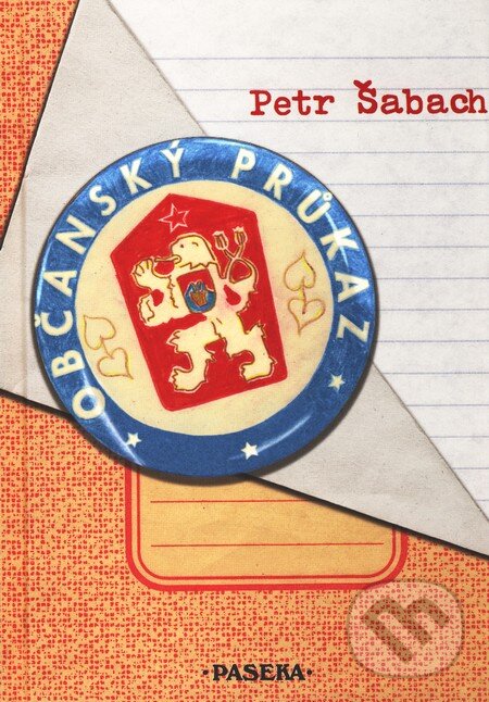 Kniha: Občanský průkaz (Petr Šabach). Paseka, 2006 Kniha: Občanský průkaz (Petr Šabach). Paseka, 2006