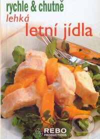 Kniha: Lehká letní jídla (Rebo). Rebo, 2006 Kniha: Lehká letní jídla (Rebo). Rebo, 2006