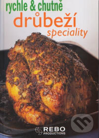 Kniha: Drůbeží speciality (Rebo). Rebo, 2006 Kniha: Drůbeží speciality (Rebo). Rebo, 2006