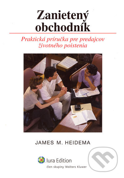Kniha: Zanietený obchodník (James M. Heidema). Wolters Kluwer (Iura Edition), 2006 Kniha: Zanietený obchodník (James M. Heidema). Wolters Kluwer (Iura Edition), 2006