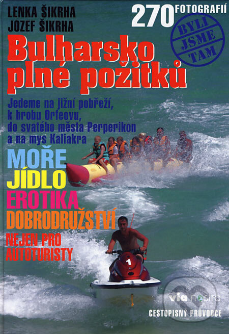 Kniha: Bulharsko plné požitků (Jozef Šikrha a Lenka Šikrha). Via Nostra, 2006 Kniha: Bulharsko plné požitků (Jozef Šikrha a Lenka Šikrha). Via Nostra, 2006