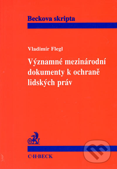 Kniha: Významné mezinárodní dokumenty k ochraně lidských práv (Vladimír Flegl). C. H. Beck, 1998 Kniha: Významné mezinárodní dokumenty k ochraně lidských práv (Vladimír Flegl). C. H. Beck, 1998