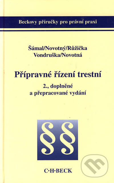 Kniha: Přípravné řízení trestní (Pavel Šámal a kolektív). C. H. Beck, 2003 Kniha: Přípravné řízení trestní (Pavel Šámal a kolektív). C. H. Beck, 2003