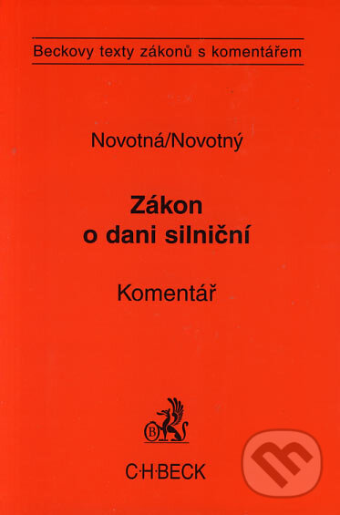 Kniha: Zákon o dani silniční (Monika Novotná a Petr Novotný). C. H. Beck, 2006 Kniha: Zákon o dani silniční (Monika Novotná a Petr Novotný). C. H. Beck, 2006