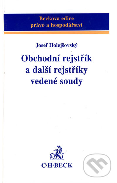 Kniha: Obchodní rejstřík a další rejstříky vedené soudy (Josef Holejšovský). C. H. Beck, 2003 Kniha: Obchodní rejstřík a další rejstříky vedené soudy (Josef Holejšovský). C. H. Beck, 2003