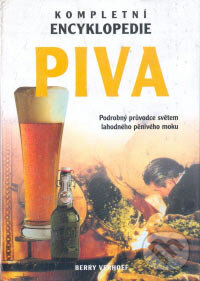 Kniha: Kompletní encyklopedie piva (Berry Verhoef). Rebo, 2006 Kniha: Kompletní encyklopedie piva (Berry Verhoef). Rebo, 2006