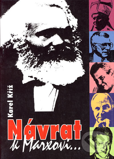Kniha: Návrat k Marxovi... (Karel Kříž). Doplněk, 1999 Kniha: Návrat k Marxovi... (Karel Kříž). Doplněk, 1999