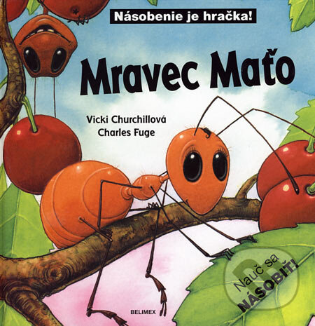 Kniha: Mravec Maťo (Charles Fuge a Vicki Churchillová). Belimex, 2006 Kniha: Mravec Maťo (Charles Fuge a Vicki Churchillová). Belimex, 2006