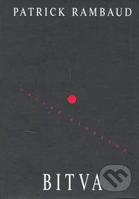 Kniha: Bitva (Patrick Rambaud). Volvox Globator, 2006 Kniha: Bitva (Patrick Rambaud). Volvox Globator, 2006