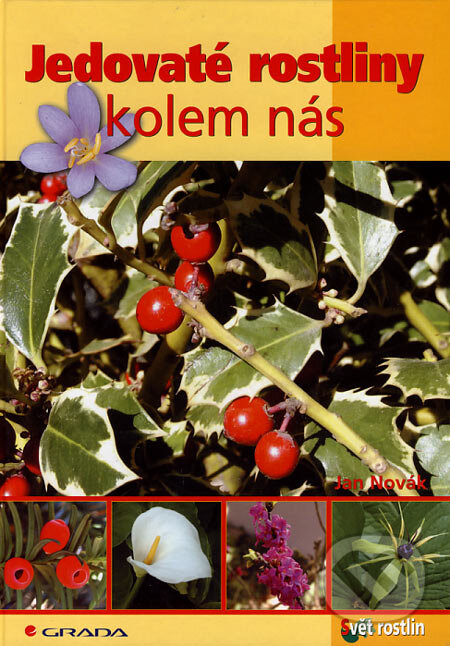 Kniha: Jedovaté rostliny kolem nás (Jan Novák). Grada, 2006 Kniha: Jedovaté rostliny kolem nás (Jan Novák). Grada, 2006