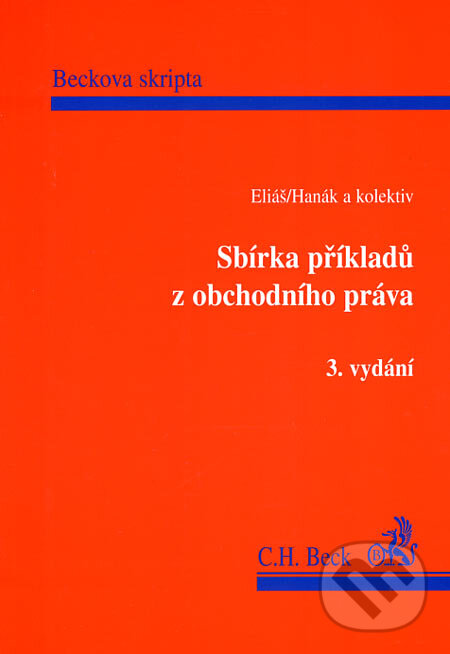 Kniha: Sbírka příkladů z obchodního práva (Karel Eliáš, Ondřej Hanák a kolektiv). C. H. Beck, 2006 Kniha: Sbírka příkladů z obchodního práva (Karel Eliáš, Ondřej Hanák a kolektiv). C. H. Beck, 2006