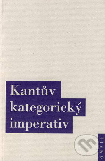 Kantův kategorický imperativ - Jiří Chotaš, Jindřich Karásek, OIKOYMENH, 2005